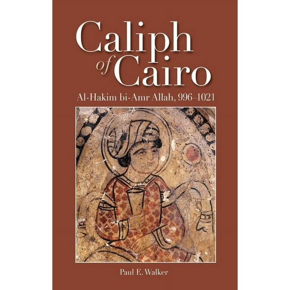 Caliph of Cairo: Al-Hakim Bi-Amr Allah, 996-1021, (Paperback)
