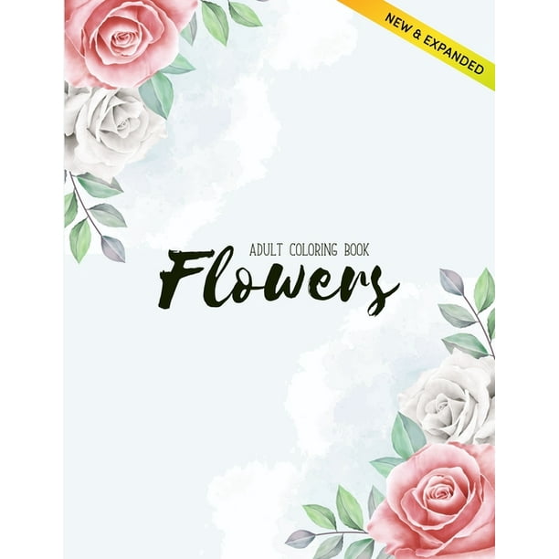Download Flowers Coloring Book An Adult Coloring Book With Flower Collection Stress Relieving Flower Designs For Relaxation Volume 2 Paperback Walmart Com Walmart Com