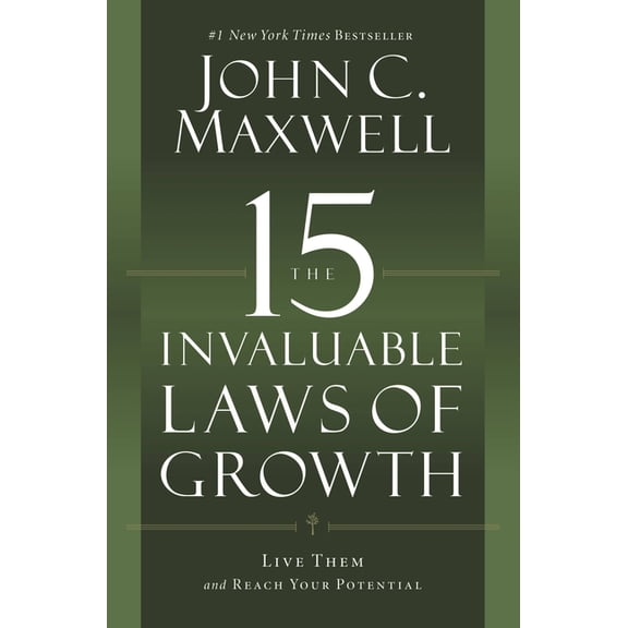 15 Invaluable Laws of Growth: Live Them and Reach Your Potential