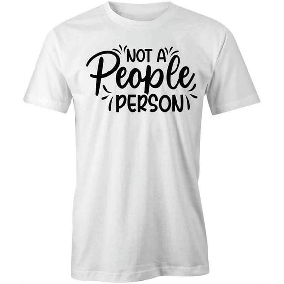 Not A People Person T-Shirt | Anti Social White Tee Gift