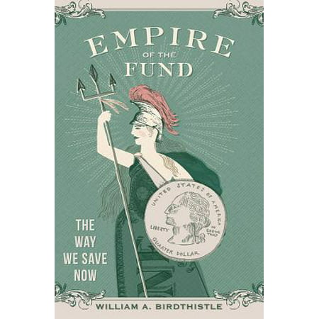 Empire of the Fund : The Way We Save Now (Best Mutual Funds Now)