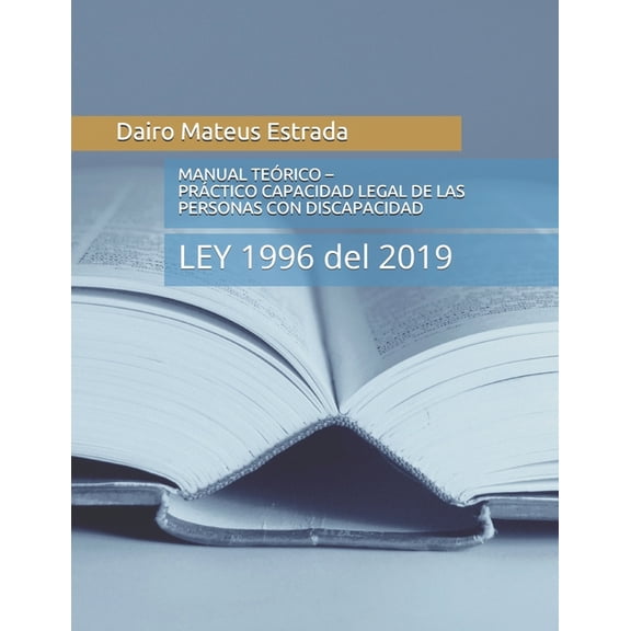 Manual Teórico - Práctico del Ejercicio de la Capacidad Legal de Las Personas Con Discapacidad: LEY 1996 del 2019 (Paperback)