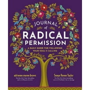 Journal of Radical Permission : A Daily Guide for Following Your Souls Calling (Diary)