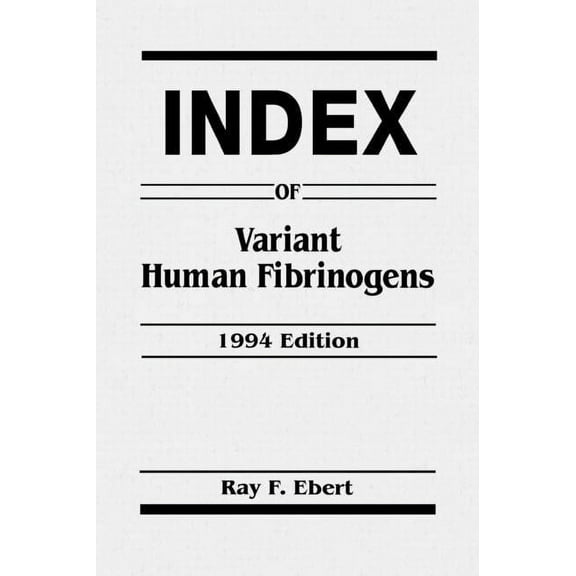 Index of Variant Human Fibrinogens, (Hardcover)