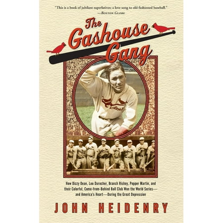 The Gashouse Gang : How Dizzy Dean, Leo Durocher, Branch Rickey, Pepper Martin, and Their Colorful, Come-from-Behind Ball Club Won the World Series-and Americas Heart-During the Great (Best Popper In The World)