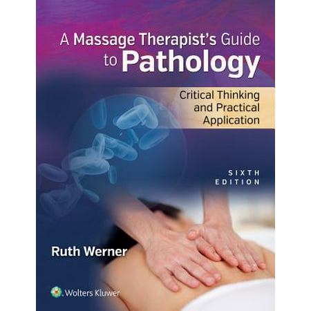 Massage Therapist's Guide to Pathology : Critical Thinking and Practical