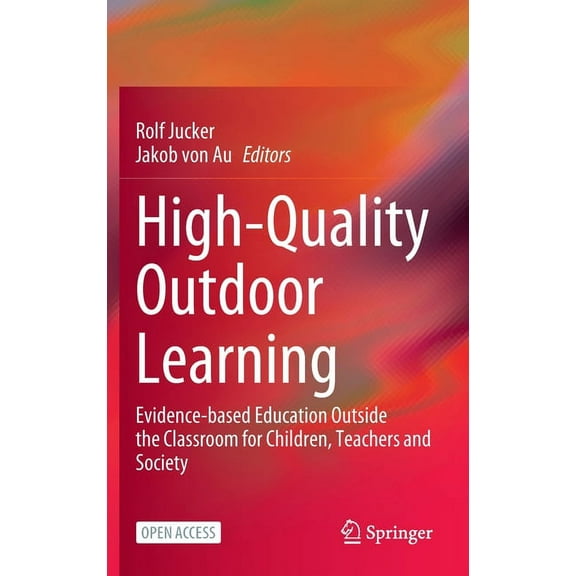 High-Quality Outdoor Learning: Evidence-Based Education Outside the Classroom for Children, Teachers and Society, (Hardcover)