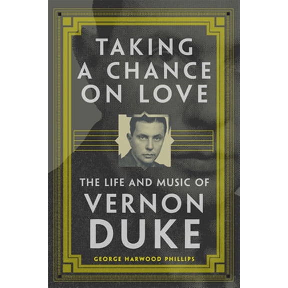 Pre-Owned American Popular Music Series: Taking a Chance on Love : The Life and Music of Vernon Duke (Series #5) (Paperback)