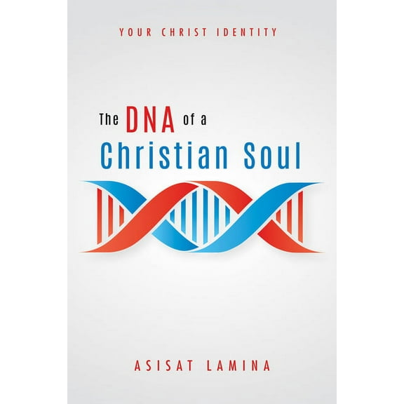 The DNA of a Christian Soul (Paperback)