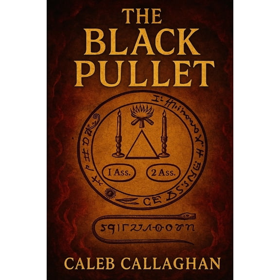 The Black Pullet: The Forbidden Art of Talismans, Rings, and Astral Power, (Paperback)