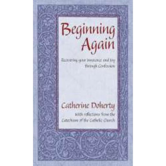 Pre-Owned Beginning Again: Recovering Your Innocence and Joy Through Confession (Paperback) 0921440944 9780921440949