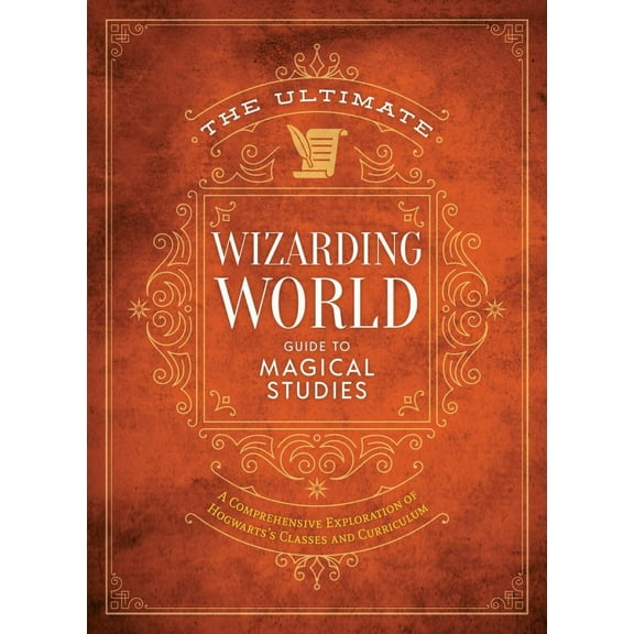 EDITORS OF MUGGLENET: The Ultimate Wizarding World Guide to Magical Studies: A Comprehensive Exploration of Hogwarts's Classes and Curriculum (Hardcover)