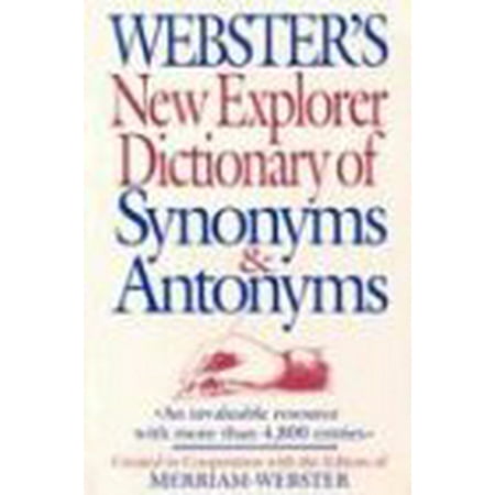 Webster's New Explorer Dictionary of Synonyms & Antonyms [Hardcover - Used]