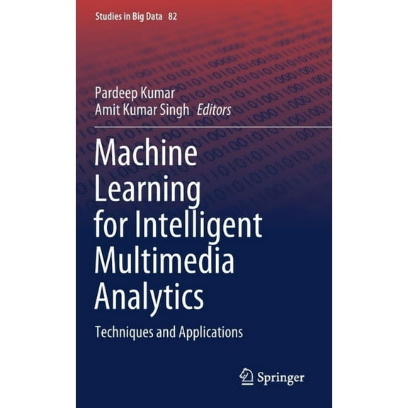 Studies in Big Data Machine Learning for Intelligent Multimedia Analytics: Techniques and Applications, Book 82, (Hardcover)