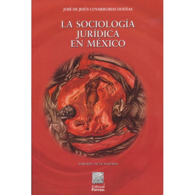 LA SOCIOLOGIA JURIDICA EN MEXICO PORRUA JOSE DE JESUS COVARRUBIAS DUEÑAS