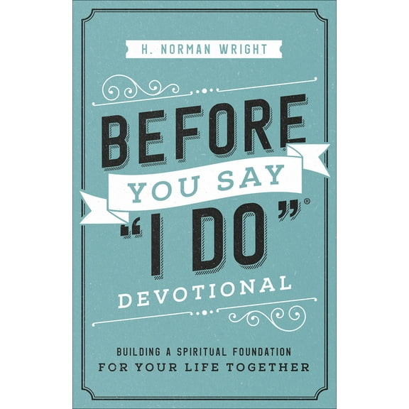 Pre-Owned Before You Say I Do Devotional: Building a Spiritual Foundation for Your Life Together (Paperback) 0736976019 9780736976015