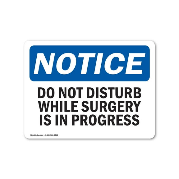 OSHA Notice Sign - Do Not Disturb While Surgery Is In Progress | Plastic Sign | Protect Your Business, Work Site, Warehouse & Shop Area |  Made in the USA