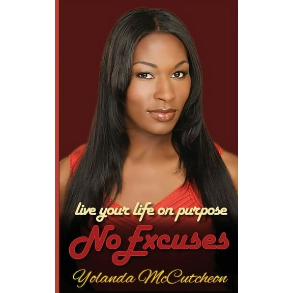 Live Your Life On Purpose, No Excuses: Dream It, Believe It, Achieve It (Paperback)