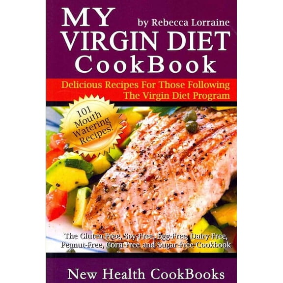 My Virgin Diet CookBook: : The Gluten-Free, Soy-Free, Egg-Free, Dairy-Free, Peanut-Free, Corn-Free and Sugar-Free Cookbook (Paperback)