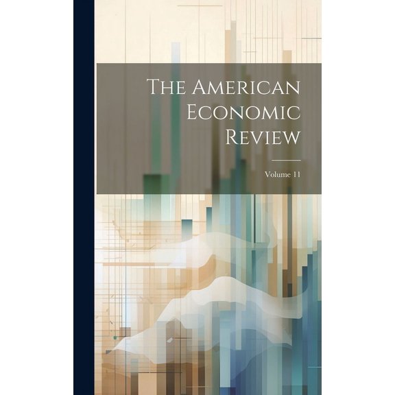 The American Economic Review; Volume 11 (Hardcover)