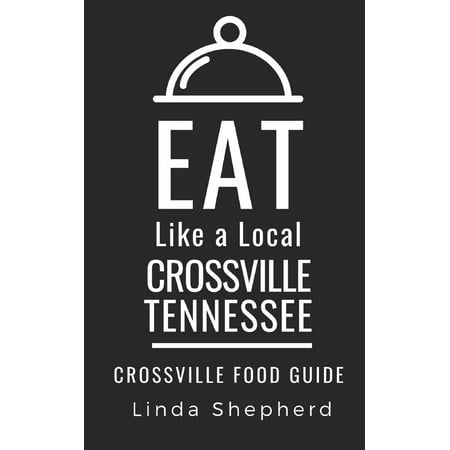 Eat Like a Local- Crossville Tennessee : Crossville Tennessee Food