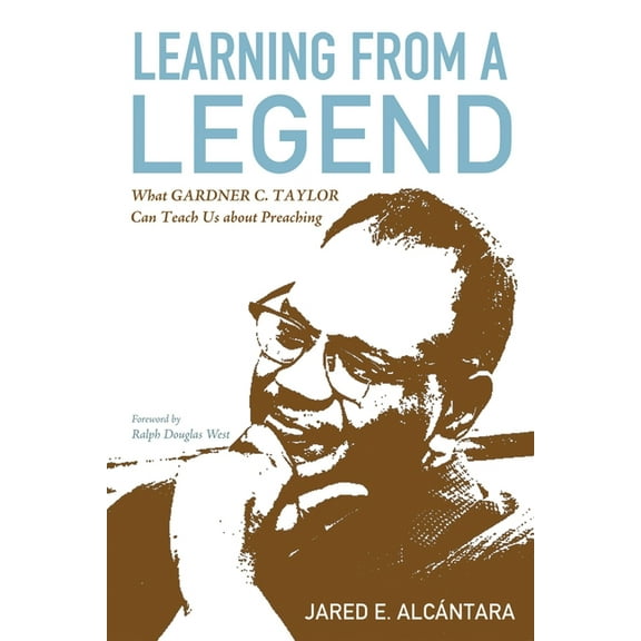 Learning from a Legend: What Gardner C. Taylor Can Teach Us about Preaching, (Hardcover)