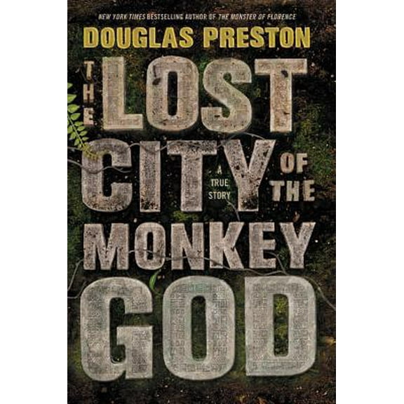Pre-Owned The Lost City of the Monkey God: A True Story (Hardcover) by Douglas Preston