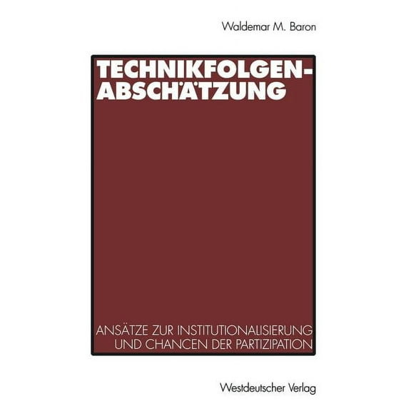TechnikfolgenabschÃ¤tzung: AnsÃ¤tze Zur Institutionalisierung Und Chancen Der Partizipation, (Paperback)