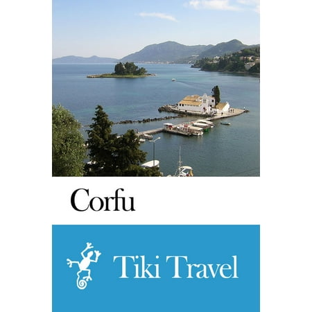 Corfu (Greece) Travel Guide - Tiki Travel - eBook (Best Places To Visit In Corfu Greece)