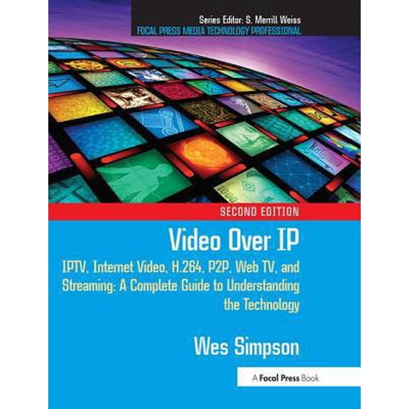 Pre-Owned Video Over IP: Iptv, Internet Video, H.264, P2p, Web Tv, and Streaming: A Complete Guide to Understanding the Technology (Paperback) 0240810848 9780240810843