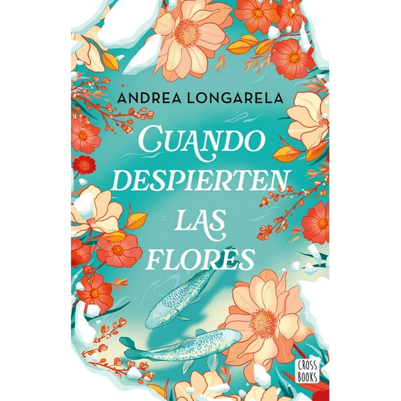 Cuando Despierten Las Flores (Novela) / When the Flowers Bloom Again (a Novel), (Paperback)