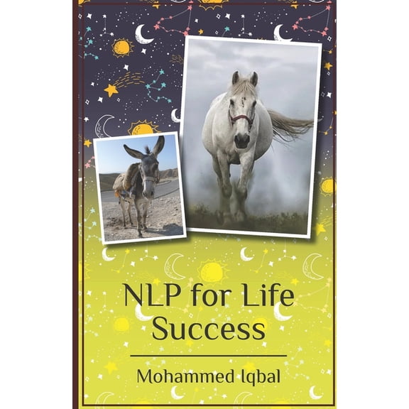 Nlp for Life Success: From Negatives to Positives a Simplified Extract for High Performers (Paperback)