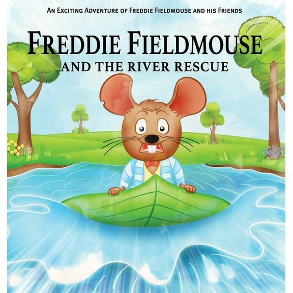 Freddie Fieldmouse and The River Rescue, (Hardcover)