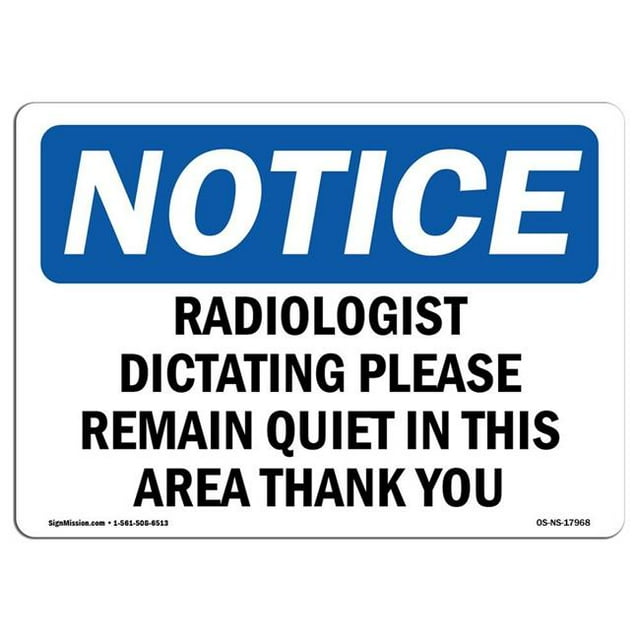 SignMission OS-NS-A-1218-L-17968 12 x 18 in. OSHA Notice Sign - Radiologist Dictating Please Remain Quiet