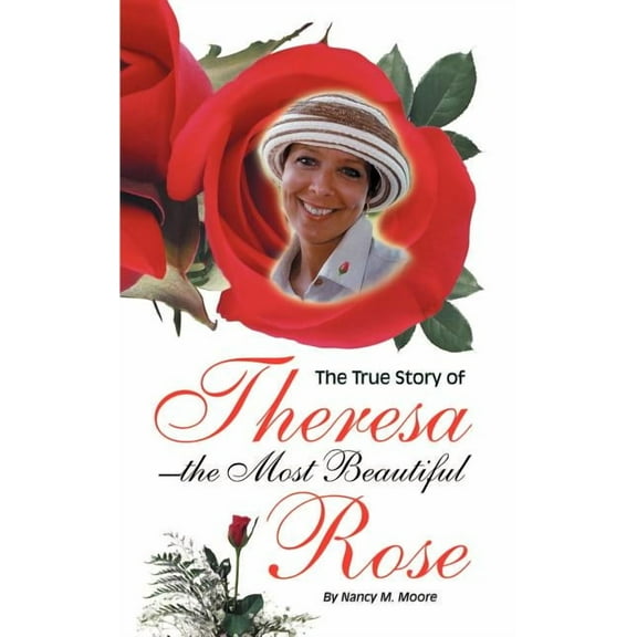 The True Story of Theresa the Most Beautiful Rose, (Paperback)