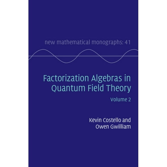 New Mathematical Monographs Factorization Algebras in Quantum Field Theory, Book 41, (Hardcover)