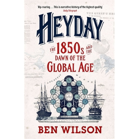 Pre-Owned Heyday: The 1850s and the Dawn of the Global Age (Paperback) 0753829215 9780753829219