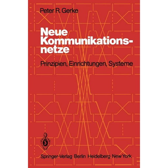 Neue Kommunikationsnetze: Prinzipien, Einrichtungen, Systeme, (Paperback)