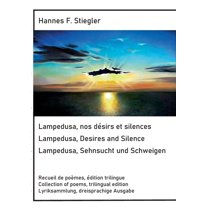 Lampedusa, nos dÃ©sirs et silences, Lampedusa, Desires and Silence, Sehnsucht und Schweigen: Edition trilingue, trilingua, (Paperback)
