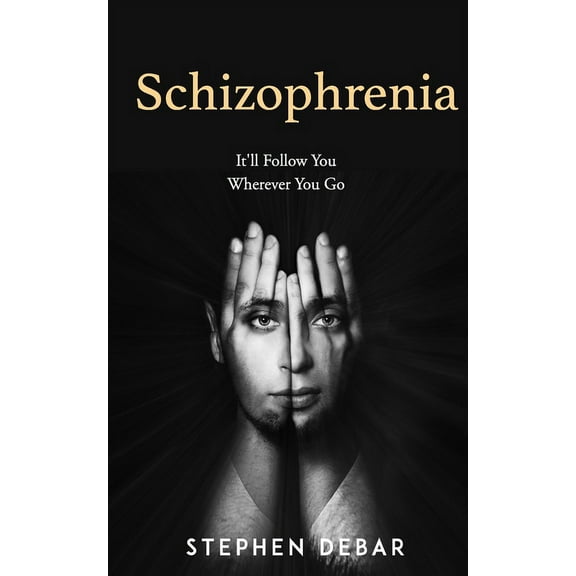 Schizophrenia: It'll Follow You Wherever You Go., (Paperback)