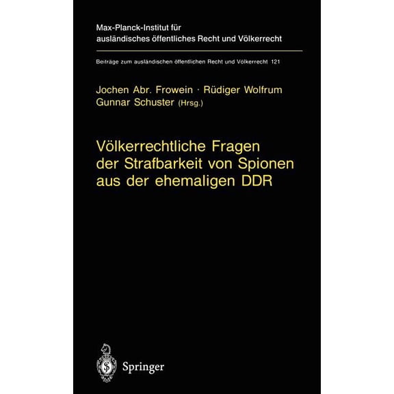 Beiträge Zum Ausländischen Öffentlichen Völkerrechtliche Fragen Der Strafbarkeit Von Spionen Aus Der Ehemaligen DDR: Gutachten Erstattet Im Auftrag Des Bundesve, Book 121, (Hardcover)