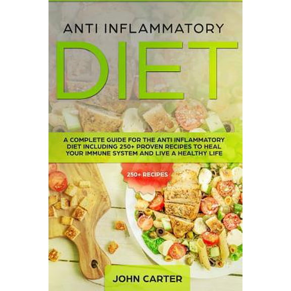 Pre-Owned Anti Inflammatory Diet: A Complete Guide for the Anti Inflammatory Diet Including 250+ proven recipes to Heal Your Immune System and Live a Healthy Li (Paperback) 1951103270 9781951103279