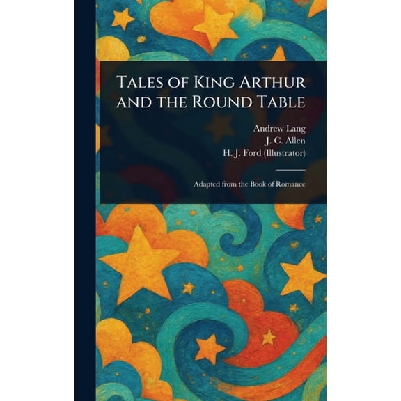 Tales of King Arthur and the Round Table, (Hardcover)