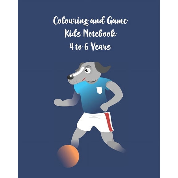 Colouring and Games Kids Notebook 4 to 6 Years: Activity Book with Colouring, Games and Drawing Pages for Ages 4-6, (Paperback)