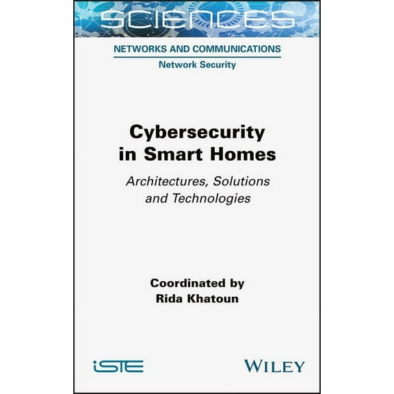 Cybersecurity in Smart Homes: Architectures, Solutions and Technologies, (Hardcover)