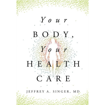 Your Body, Your Health Care, (Hardcover)
