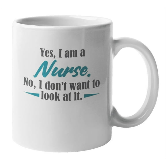 I Am a Nurse. Funny Nursing & Nurses' Week Coffee & Tea Gift Mug (11oz)