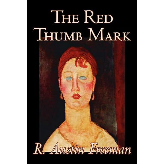 The Red Thumb Mark by R. Austin Freeman, Fiction, Classics, Literary, Mystery & Detective, (Paperback)