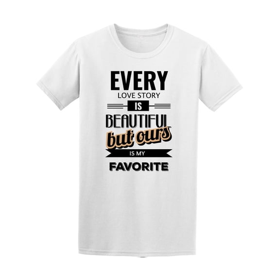 Every Love Story Is Beautiful... Tee Men's -Image by Shutterstock