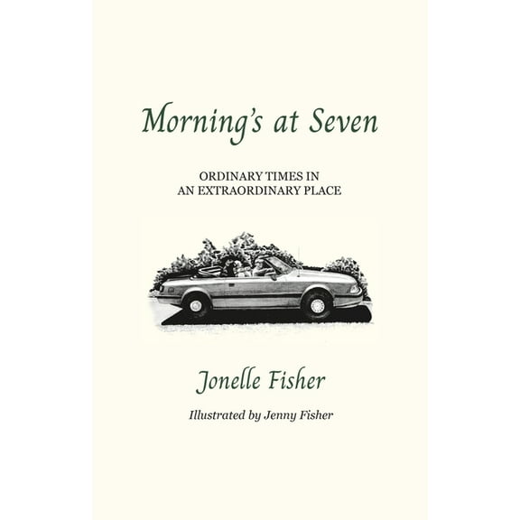 Morning's at Seven: Ordinary Times in an Extraordinary Place, (Paperback)